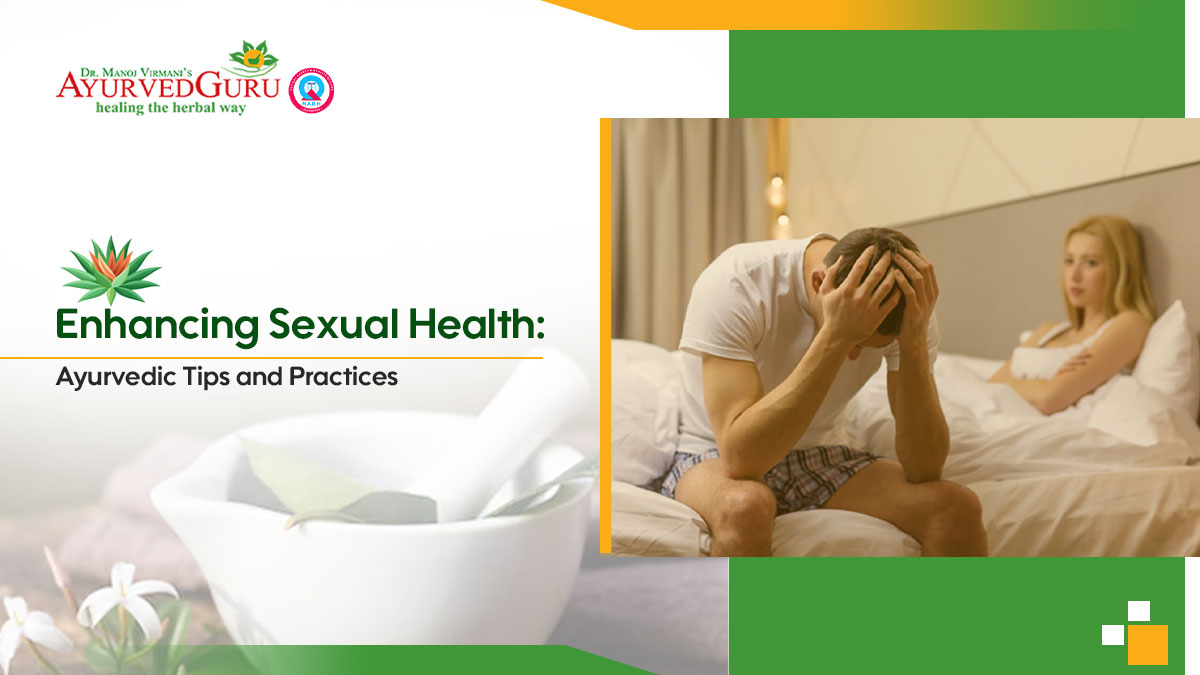 Enhancing Sexual Health Ayurvedic Tips And Practices Ayurved Guru